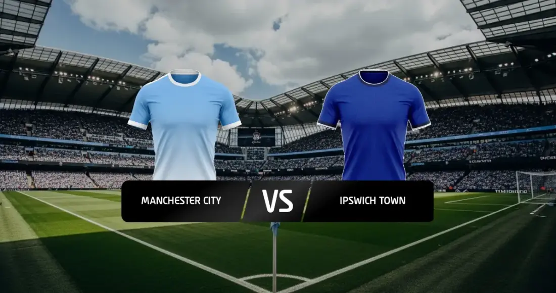 Man City përballë Ipswich: Shanset, Lajmet e Fundit dhe Gjatësia e Transmetimit Televiziv